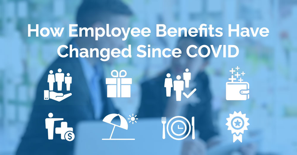 How Employee Benefits Have Changed Since COVID